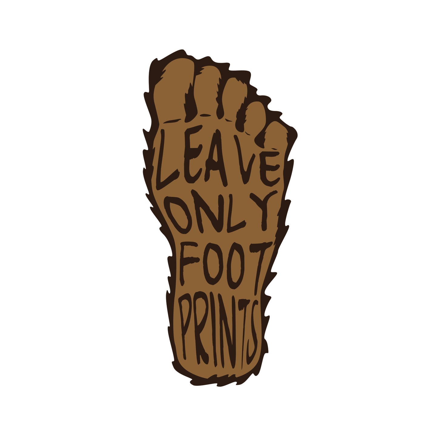 Leave Only Footprints | Big Foot