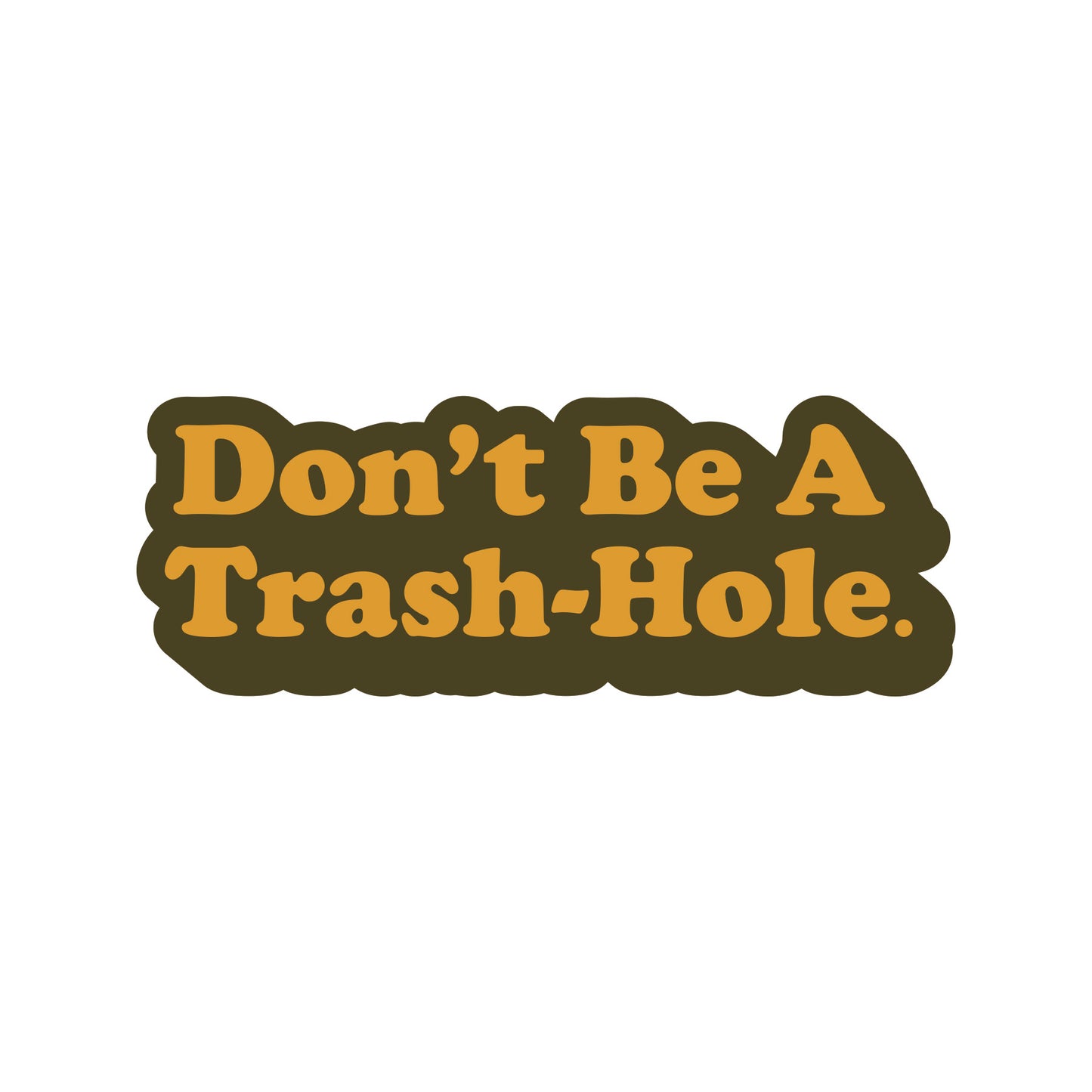 Don't Be a Trash-Hole